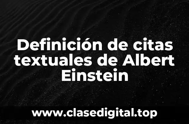 Definición de citas textuales de Albert Einstein