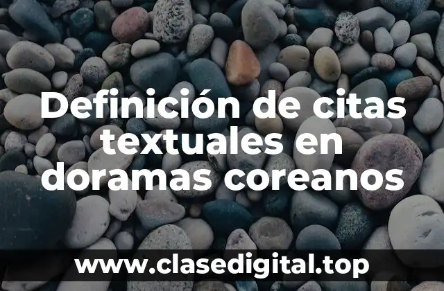 Definición de citas textuales en doramas coreanos