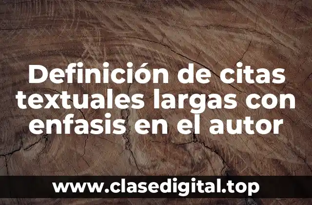 Definición de citas textuales largas con enfasis en el autor