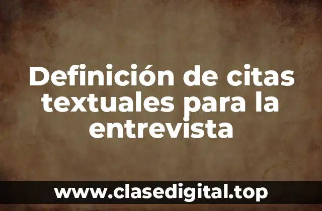 Definición de citas textuales para la entrevista