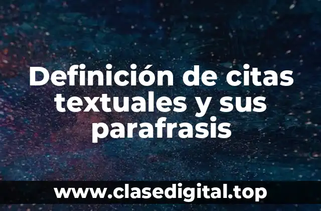 Definición de citas textuales y sus parafrasis