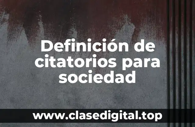 Definición de citatorios para sociedad