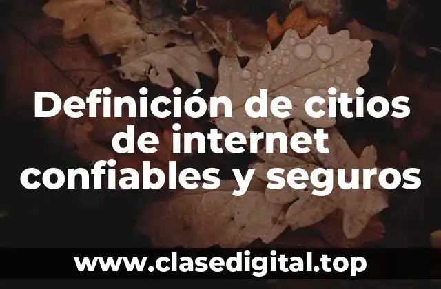 Definición de citios de internet confiables y seguros