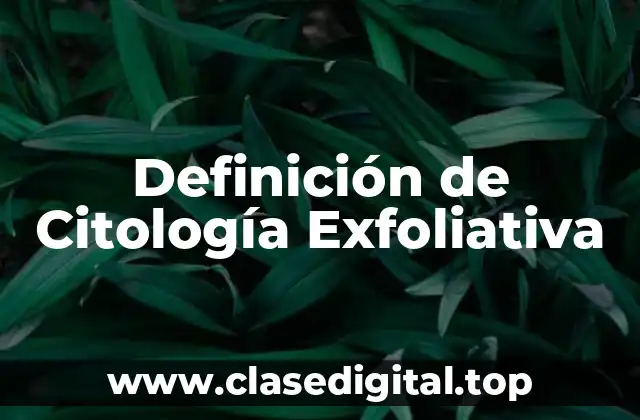 Definición de Citología Exfoliativa
