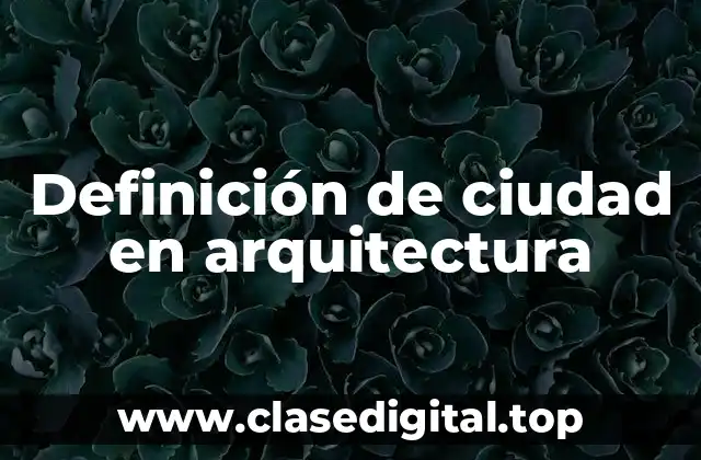 Definición de ciudad en arquitectura
