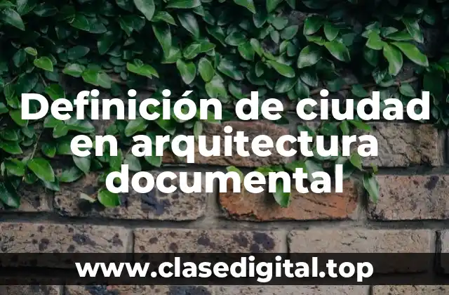 Definición de ciudad en arquitectura documental