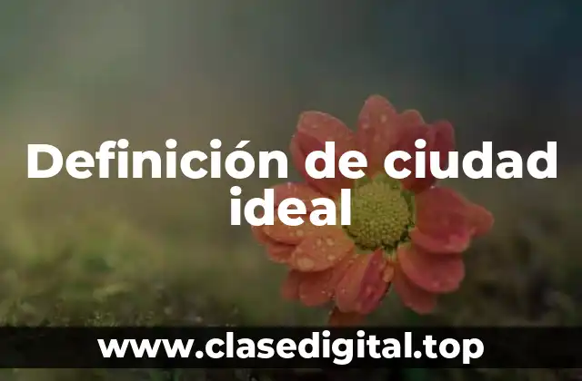 Definición de ciudad ideal