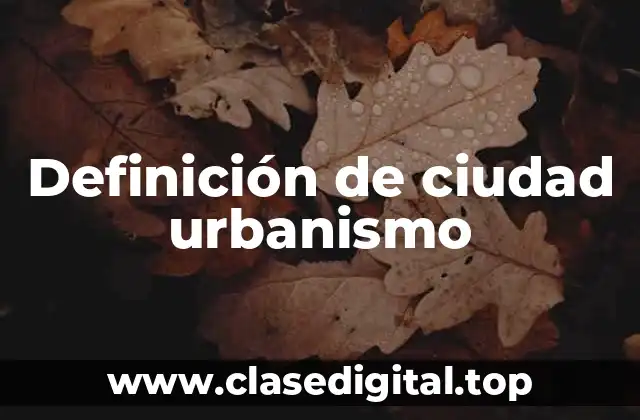 Definición de ciudad urbanismo