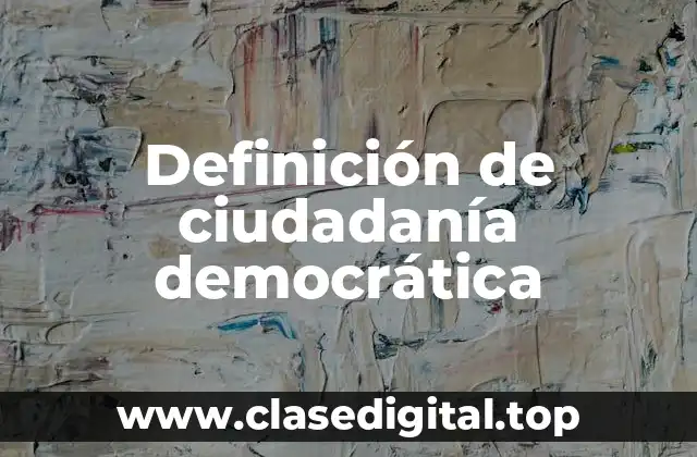 Definición de ciudadanía democrática
