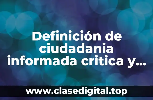 Definición de ciudadania informada critica y deliberada