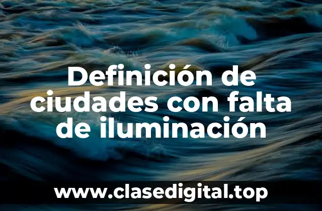 Definición de ciudades con falta de iluminación