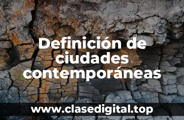 Ejemplos de ciudades contemporáneas