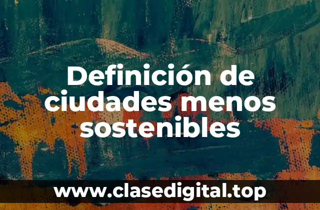 Definición de ciudades menos sostenibles