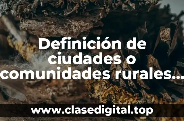 Ejemplos de ciudades o comunidades rurales sustentables
