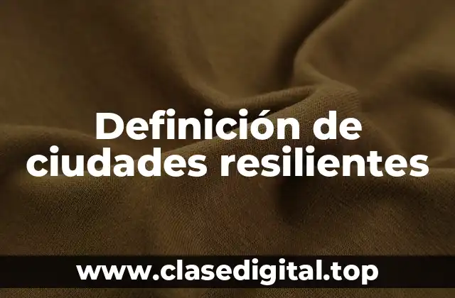 Definición de ciudades resilientes