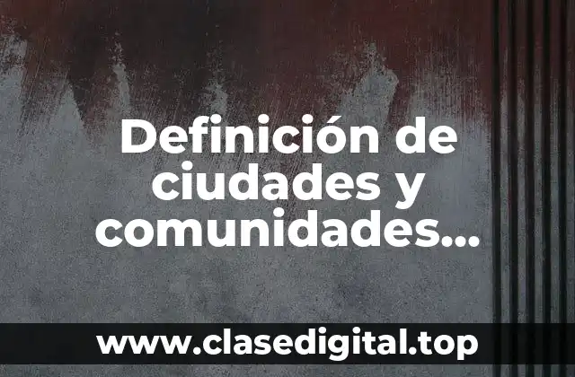 Definición de ciudades y comunidades sostenibles