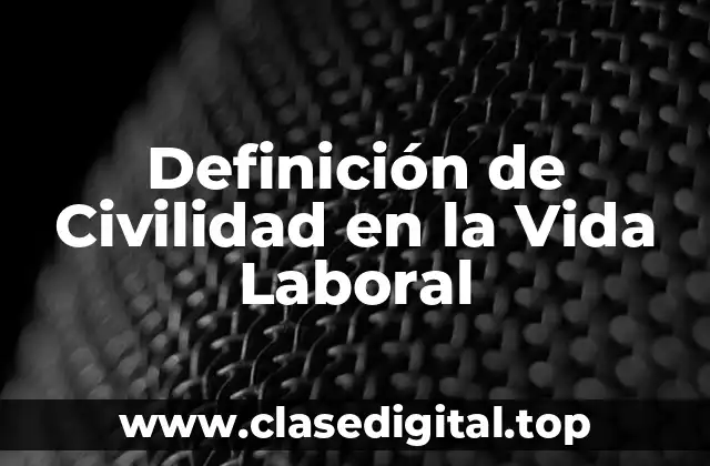 Ejemplos de Civilidad en la Vida Laboral