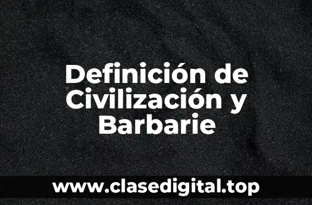 Definición de Civilización y Barbarie