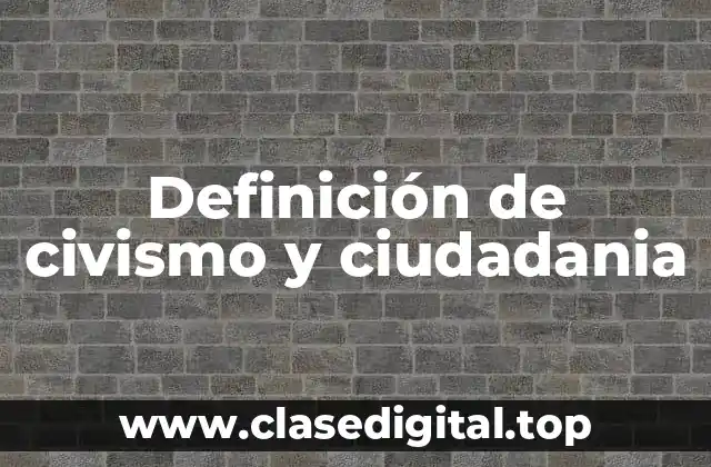 Definición de civismo y ciudadania