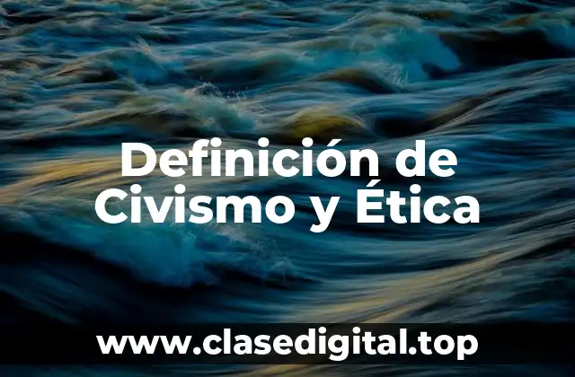 Definición de Civismo y Ética