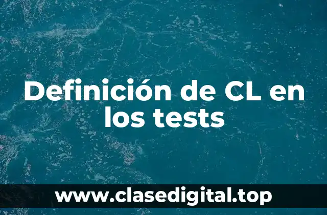Definición de CL en los tests
