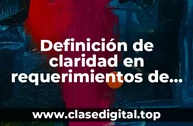 Definición de claridad en requerimientos de software