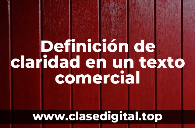 Definición de claridad en un texto comercial