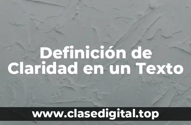 Definición de Claridad en un Texto