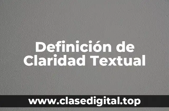 Definición de Claridad Textual