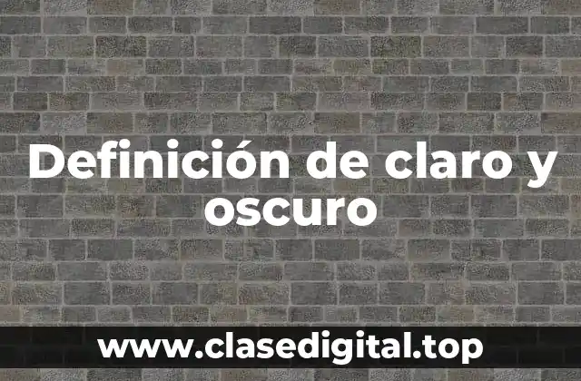 Definición de claro y oscuro