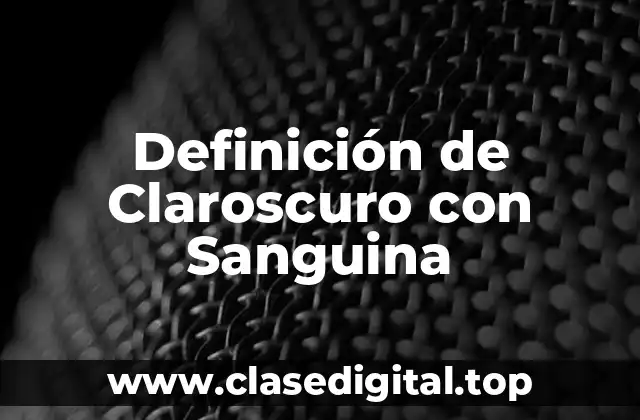 Definición de Claroscuro con Sanguina