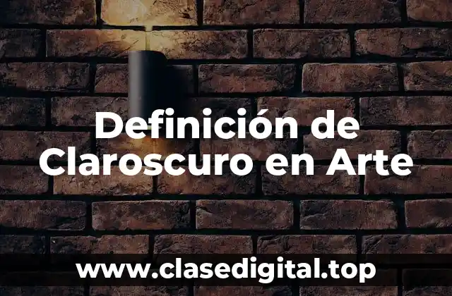 Definición de Claroscuro en Arte