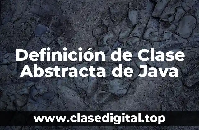 Definición de Clase Abstracta de Java