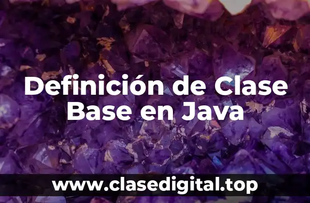 Definición Técnica de Clase Base en Java