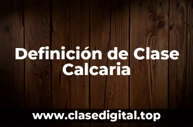 Definición de Clase Calcaria