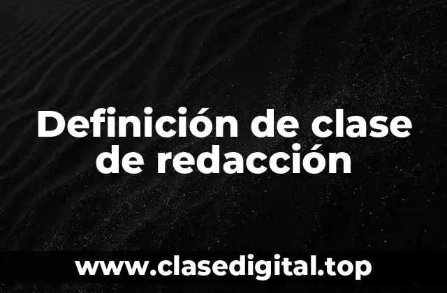 Definición de clase de redacción