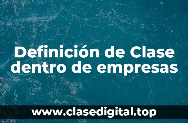 Definición de Clase dentro de empresas