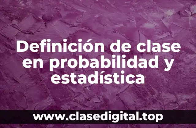 Ejemplos de clase en probabilidad y estadística