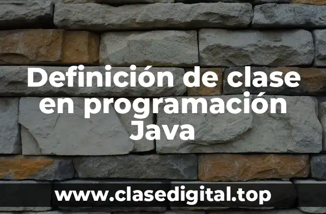 Definición de clase en programación Java