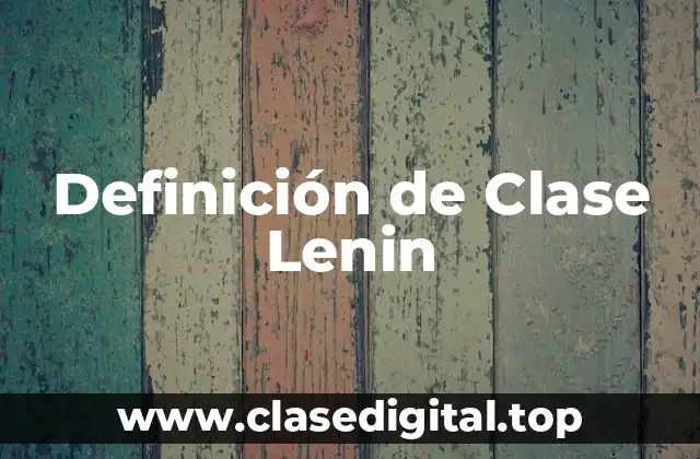 Definición de Clase Lenin