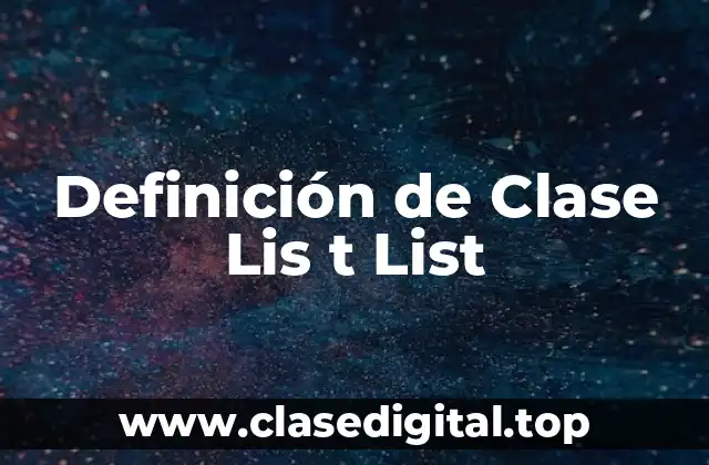 Definición de Clase Lis t List