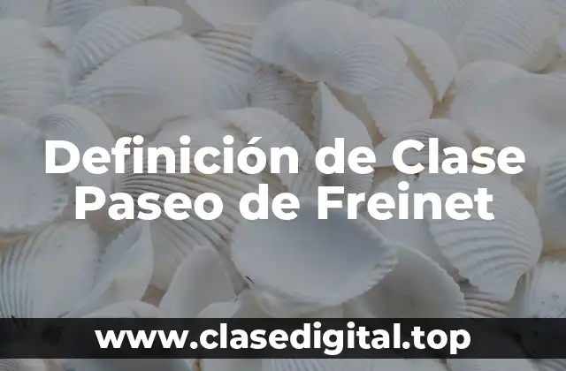 Definición de Clase Paseo de Freinet