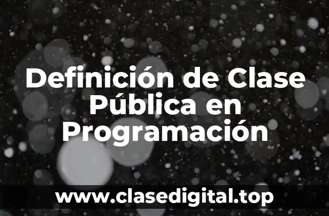 Definición Técnica de Clase Pública