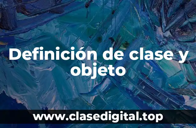 Definición de clase y objeto