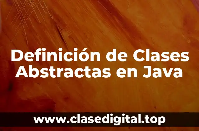 Definición de Clases Abstractas en Java