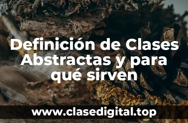 Definición de Clases Abstractas y para qué sirven
