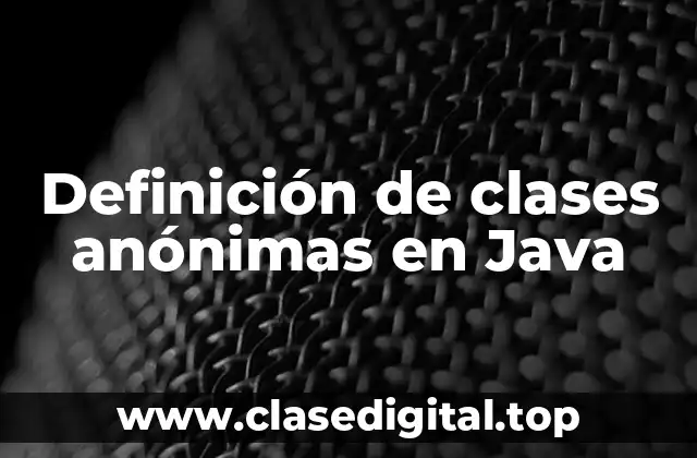 Definición de clases anónimas en Java