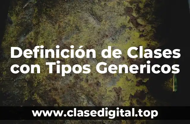 Definición de Clases con Tipos Genericos