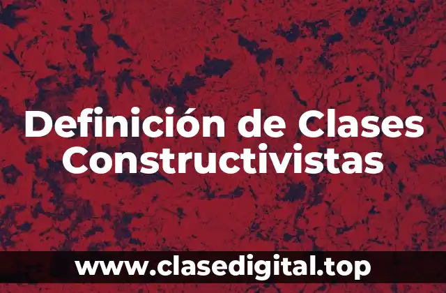 Definición de Clases Constructivistas