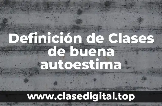 Definición de Clases de buena autoestima